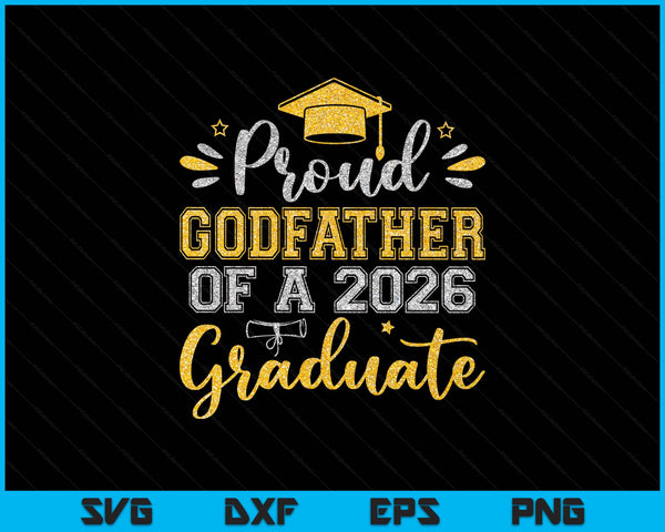 Proud Godfather Of A 2026 Graduate Senior Graduation SVG PNG Digital Printable Files