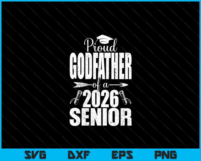 Proud Godfather Of A 2026 Senior Shirt Graduation SVG PNG Digital Printable Files