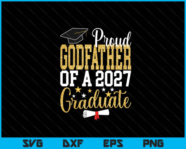 Proud godfather of a 2027 graduate godfather graduation 2027 SVG cut file