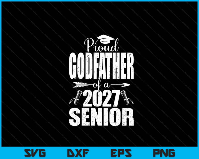 Proud Godfather Of A 2027 Senior Graduation SVG PNG Digital Cutting Files