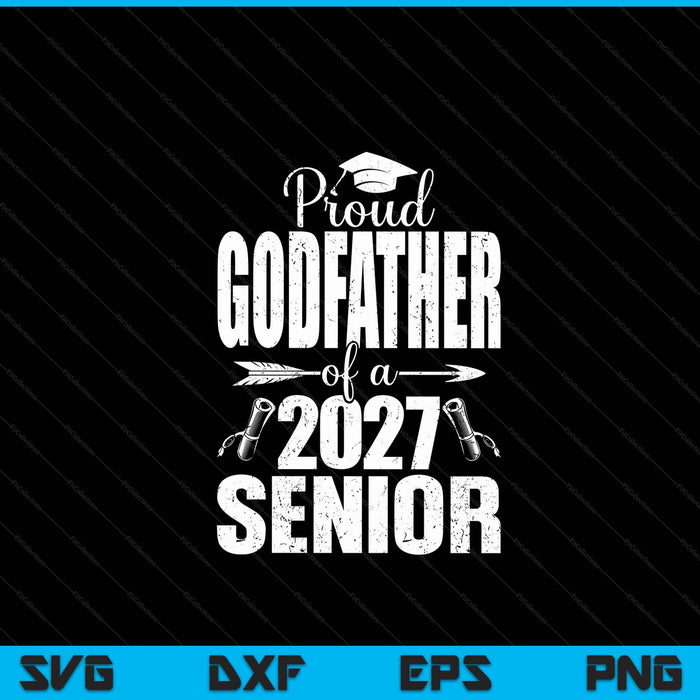 Proud godfather of a 2027 senior graduation SVG cut file