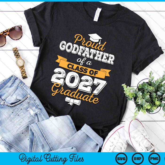 Proud Godfather Of A Class Of 2027 Graduate SVG PNG Digital Cutting Files