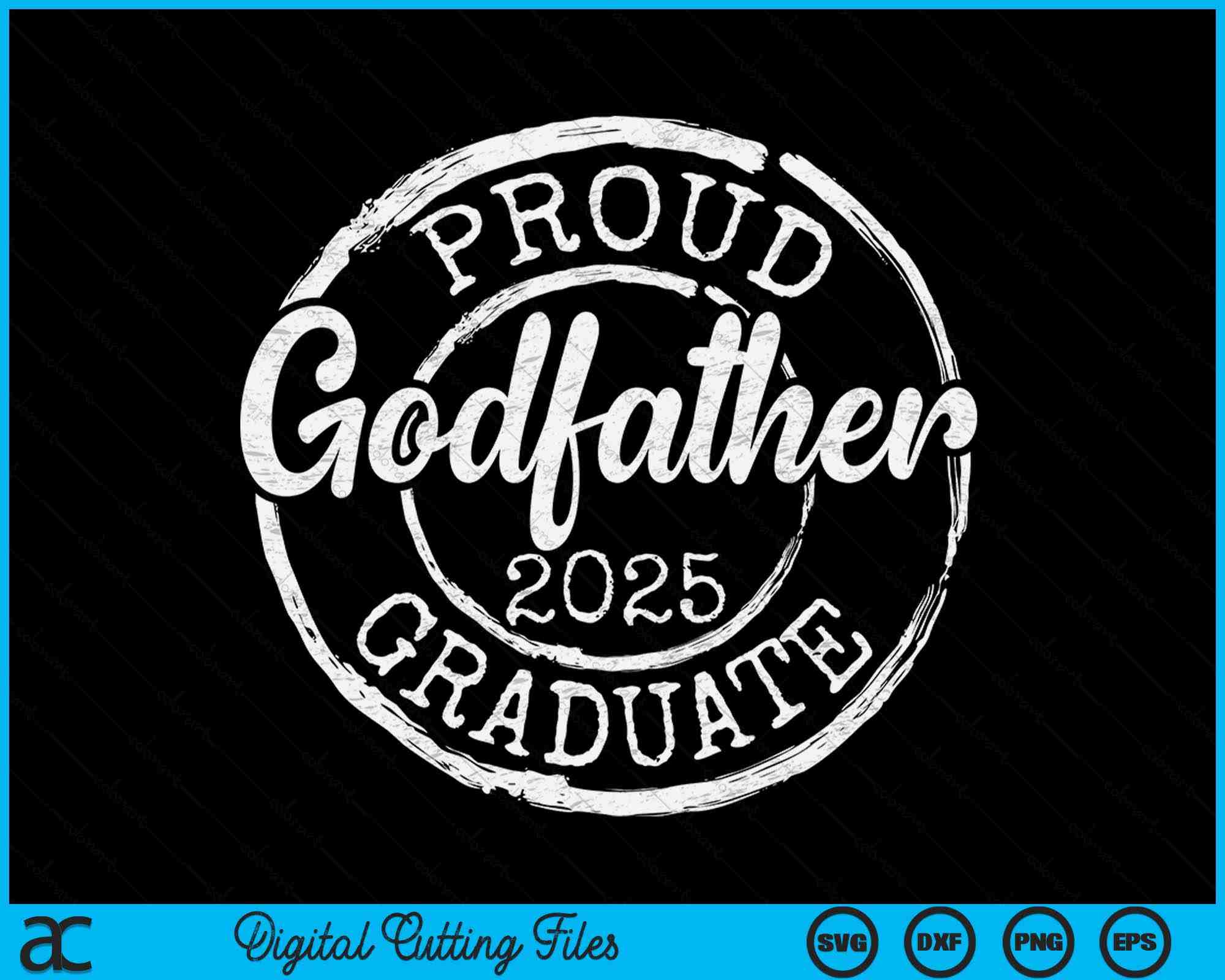 Proud Godfather Of A Senior 2025 Graduate SVG Digital Cutting Files ...