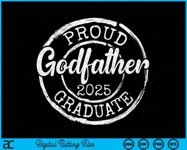 Proud Godfather Of A Senior 2025 Graduate Class Stamp Graduation SVG PNG Digital Cutting Files