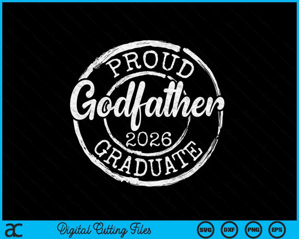 Proud Godfather Of A Senior 2026 Graduate Class Stamp Graduation SVG PNG Digital Cutting Files