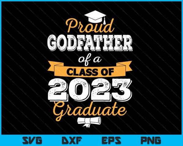 Orgulloso padrino de una promoción de 2023 Graduado SVG PNG Archivos de corte digital