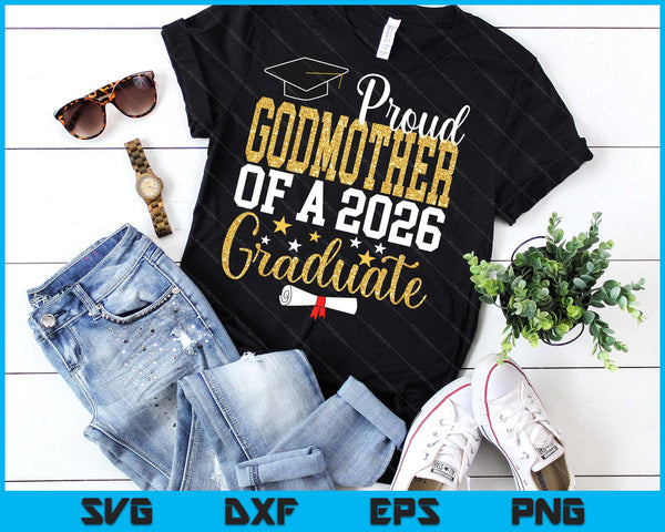 Proud Godmother Of A 2026 Graduate Godmother Graduation 2026 SVG PNG Digital Printable Files