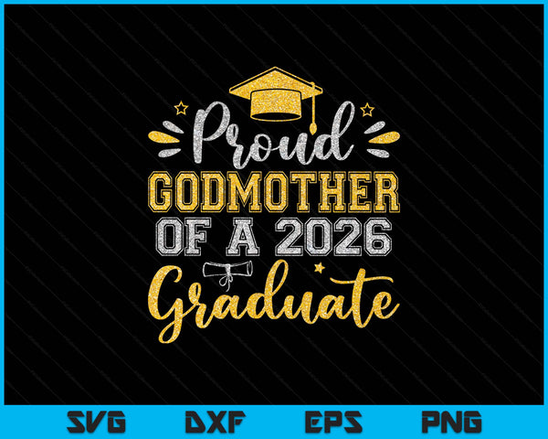 Proud Godmother Of A 2026 Graduate Senior Graduation SVG PNG Digital Printable Files