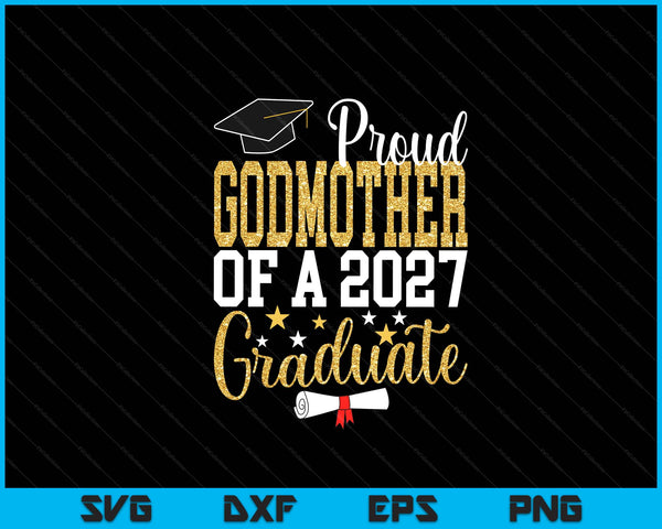 Proud Godmother Of A 2027 Graduate Godmother Graduation 2027 SVG PNG Digital Printable Files
