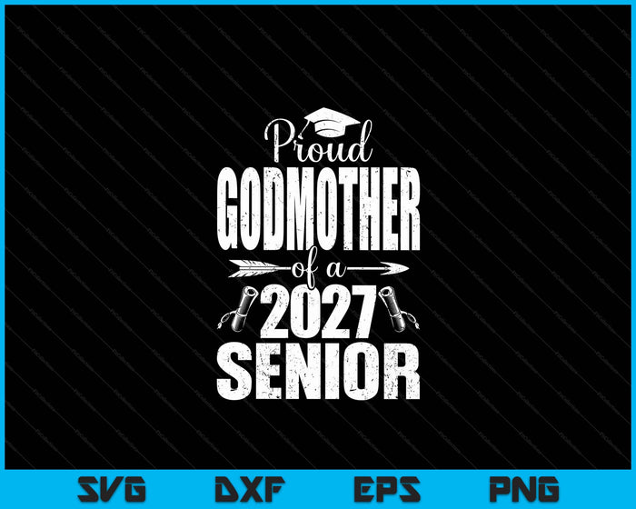 Proud Godmother Of A 2027 Senior Graduation SVG PNG Digital Cutting Files