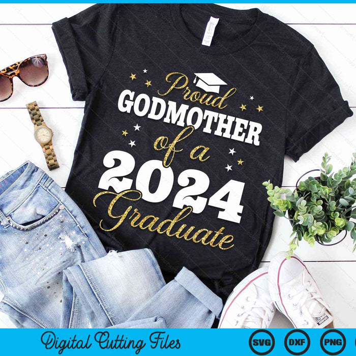 Proud Godmother Of A Class Of 2024 Graduate SVG PNG Digital Printable Files