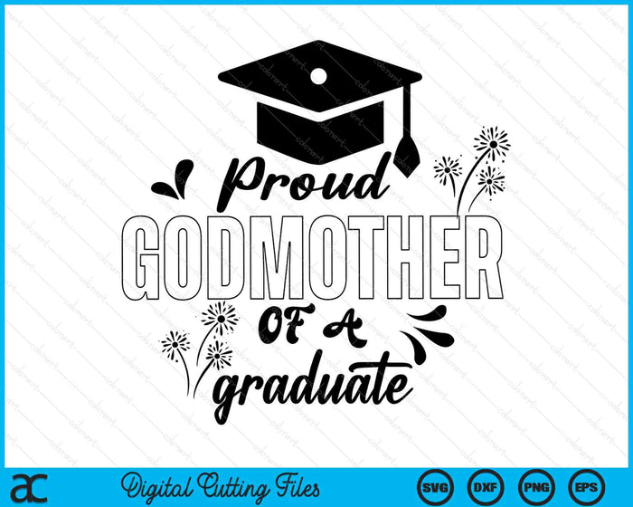 Proud Godmother Of A Graduate Graduating Graduation SVG PNG Digital Printable Files