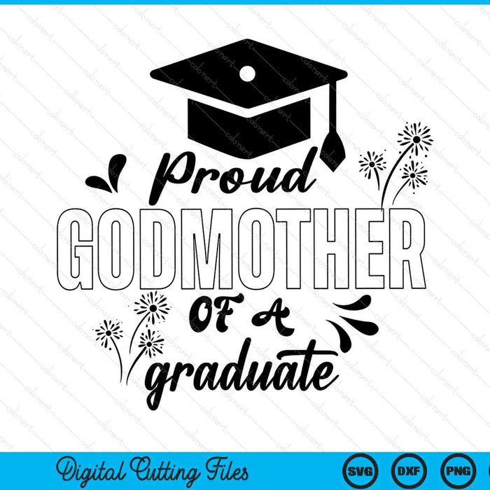 Proud Godmother Of A Graduate Graduating Graduation SVG PNG Digital Printable Files