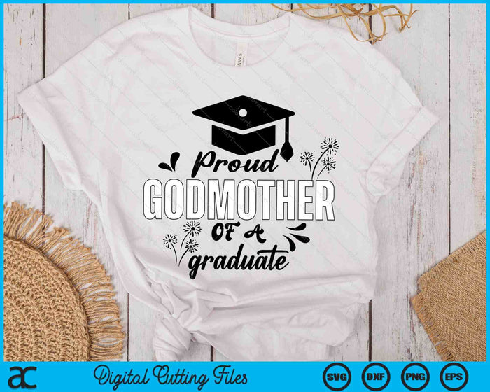 Proud Godmother Of A Graduate Graduating Graduation SVG PNG Digital Printable Files