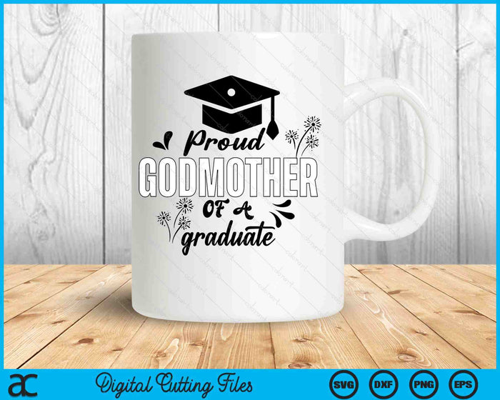 Proud Godmother Of A Graduate Graduating Graduation SVG PNG Digital Printable Files