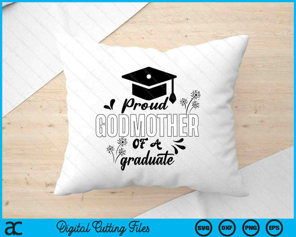 Proud Godmother Of A Graduate Graduating Graduation SVG PNG Digital Printable Files