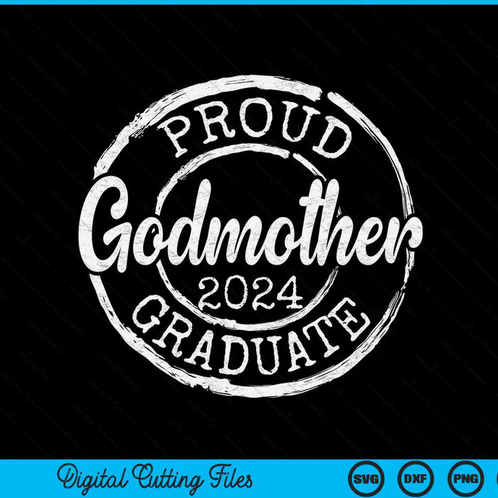 Proud Godmother Of A Senior 2024 Graduate Class Stamp Graduation SVG PNG Digital Cutting Files