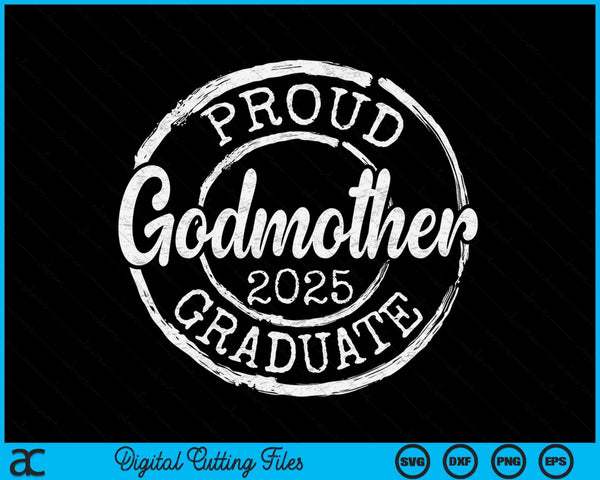 Proud Godmother Of A Senior 2025 Graduate Class Stamp Graduation SVG PNG Digital Cutting Files