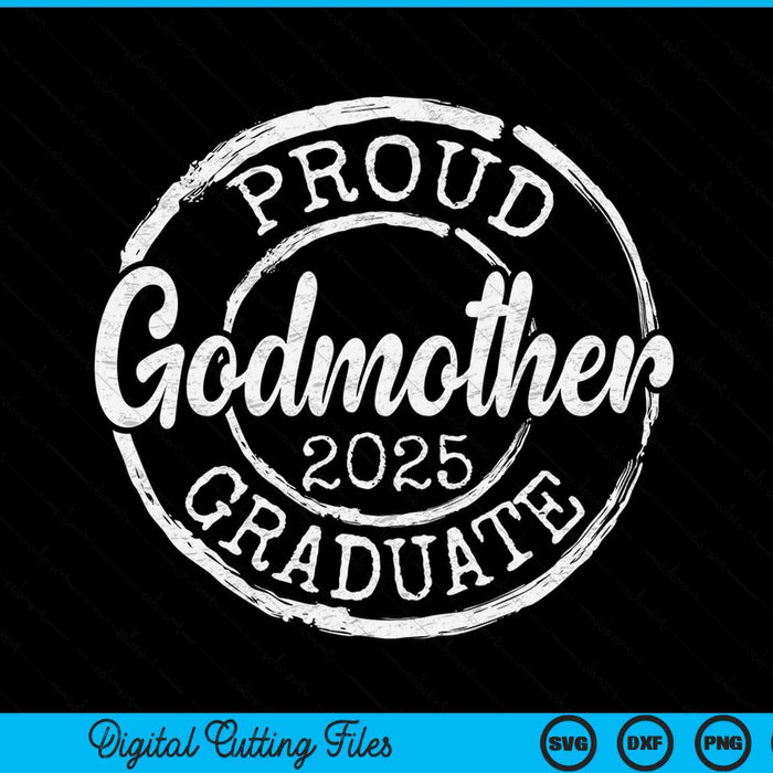 Proud Godmother Of A Senior 2025 Graduate Class Stamp Graduation SVG PNG Digital Cutting Files