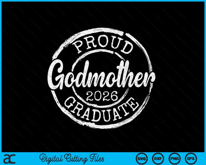 Proud Godmother Of A Senior 2026 Graduate Class Stamp Graduation SVG PNG Digital Cutting Files
