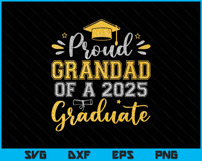 Proud Grandad Of A 2025 Graduate Senior Graduation SVG PNG Digital Printable Files