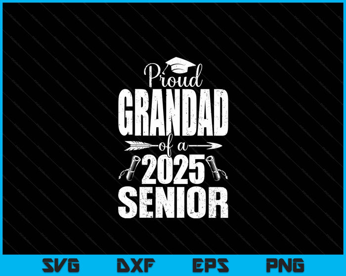 Proud Grandad Of A 2025 Senior Shirt Graduation SVG PNG Digital Printable Files