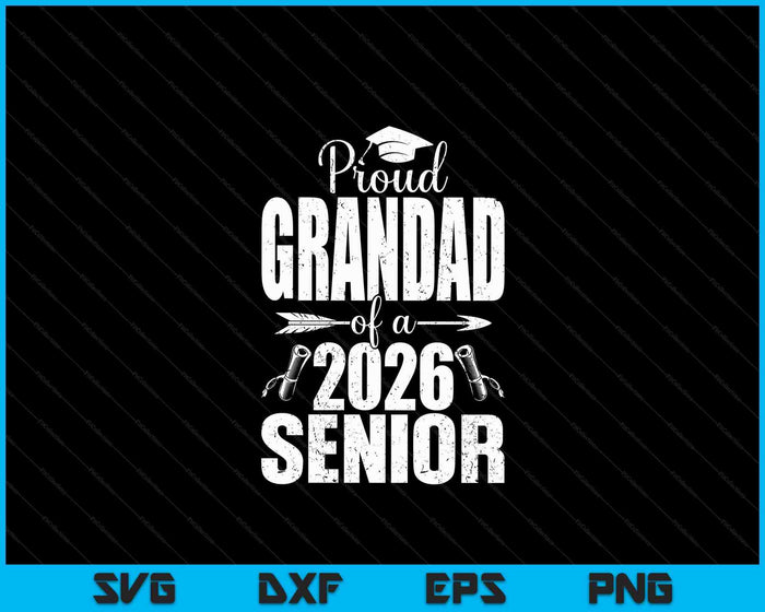 Proud Grandad Of A 2026 Senior Shirt Graduation SVG PNG Digital Printable Files