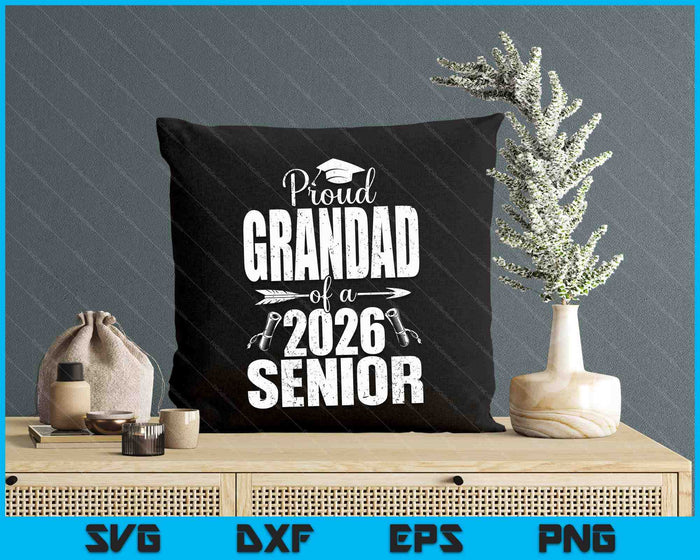 Proud Grandad Of A 2026 Senior Shirt Graduation SVG PNG Digital Printable Files