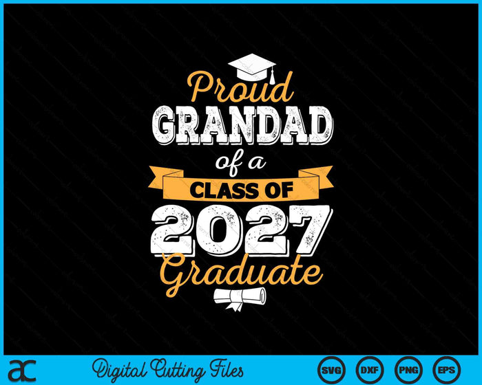 Proud Grandad Of A Class Of 2027 Graduate SVG PNG Digital Cutting Files