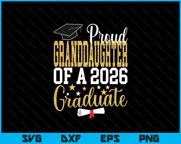 Proud Granddaughter Of A 2026 Graduate Granddaughter Graduation 2026 SVG PNG Digital Printable Files