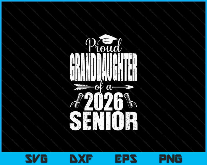 Proud Granddaughter Of A 2026 Senior Shirt Graduation SVG PNG Digital Printable Files