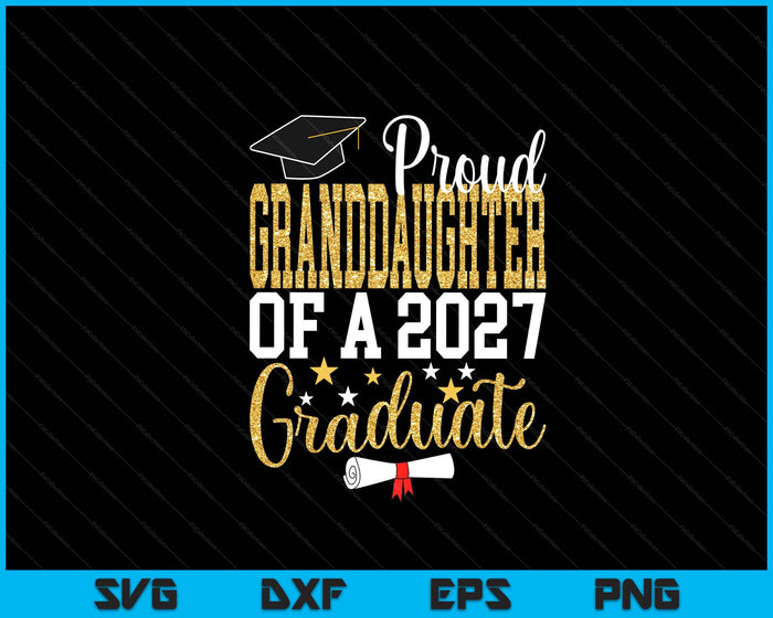 Proud Granddaughter Of A 2027 Graduate Granddaughter Graduation 2027 SVG PNG Digital Printable Files