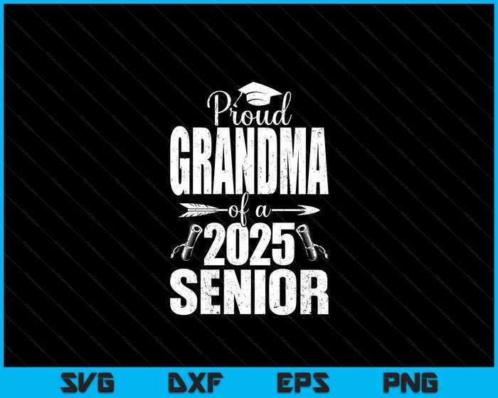 Proud Grandma Of A 2025 Senior Shirt Graduation SVG PNG Digital Printable Files