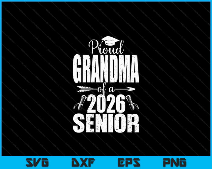 Proud Grandma Of A 2026 Senior Shirt Graduation SVG PNG Digital Printable Files