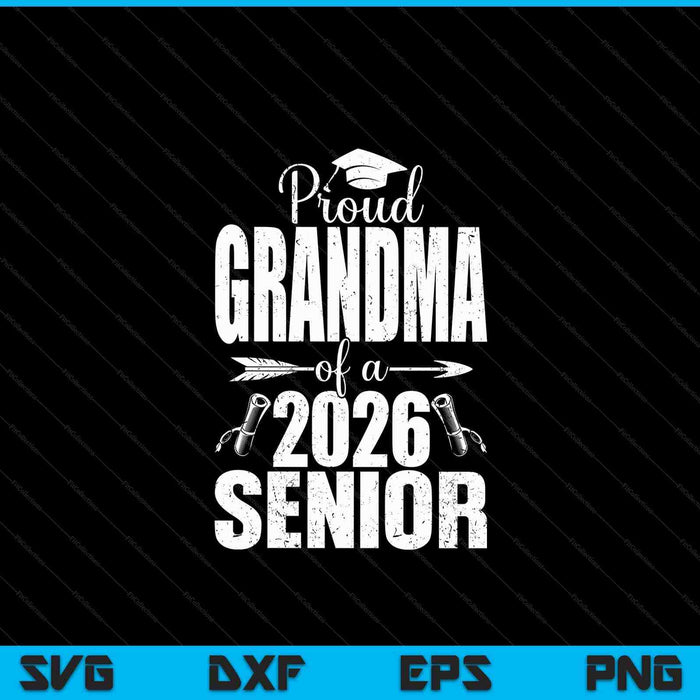 Proud Grandma Of A 2026 Senior Shirt Graduation SVG PNG Digital Printable Files