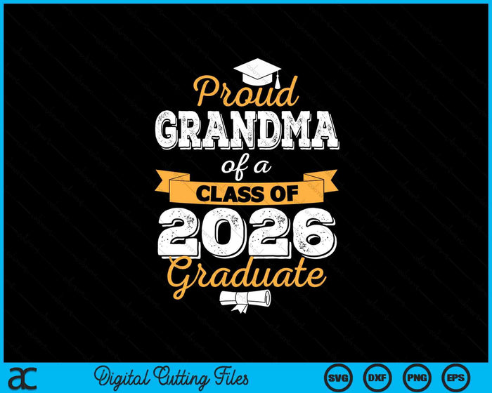 Proud Grandma Of A Class Of 2026 Graduate SVG PNG Digital Printable Files