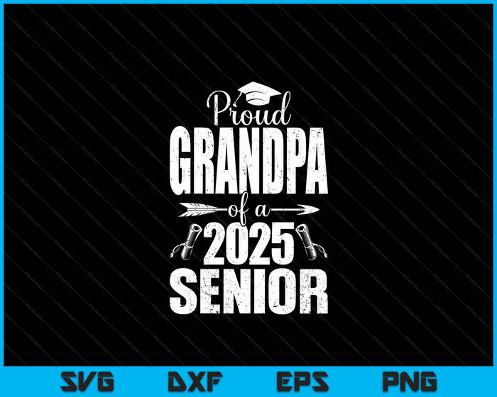 Proud Grandpa Of A 2025 Senior Shirt Graduation SVG PNG Digital Printable Files