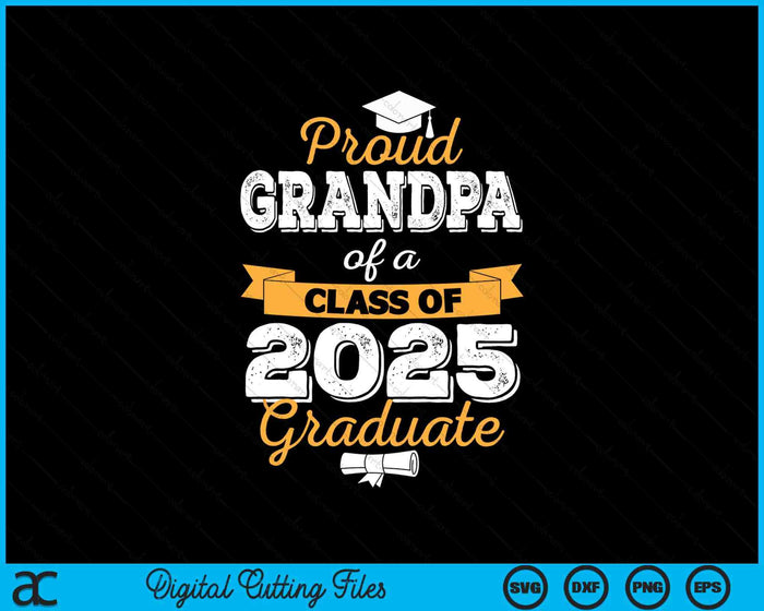 Proud Grandpa Of A Class Of 2025 Graduate SVG PNG Digital Printable Files