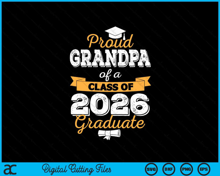 Proud Grandpa Of A Class Of 2026 Graduate SVG PNG Digital Printable Files