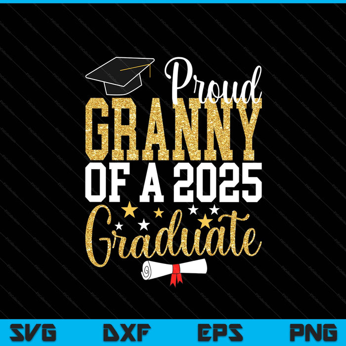 Proud Granny Of A 2025 Graduate Granny Graduation 2025 SVG PNG Digital Printable Files
