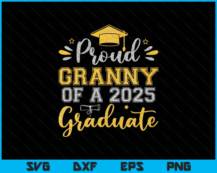 Proud Granny Of A 2025 Graduate Senior Graduation SVG PNG Digital Printable Files