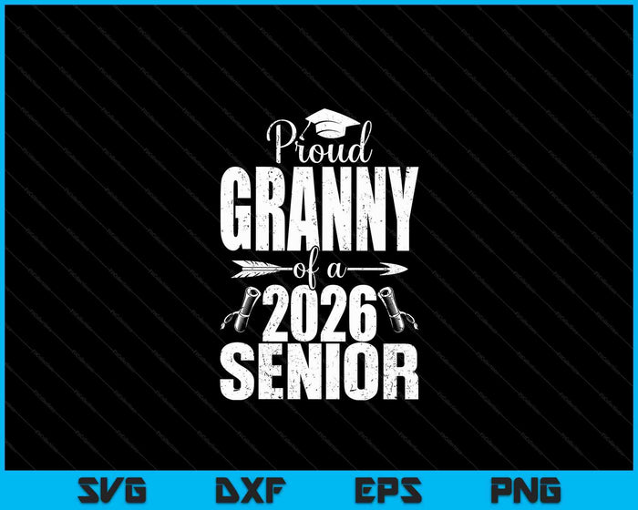 Proud Granny Of A 2026 Senior Shirt Graduation SVG PNG Digital Printable Files