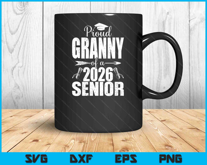 Proud Granny Of A 2026 Senior Shirt Graduation SVG PNG Digital Printable Files