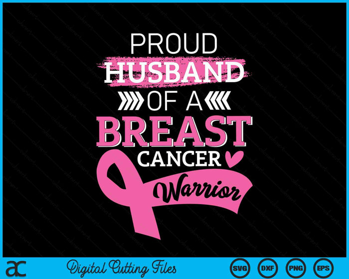 Proud Husband Of A Breast Cancer Warrior Support SVG PNG Digital Cutting File