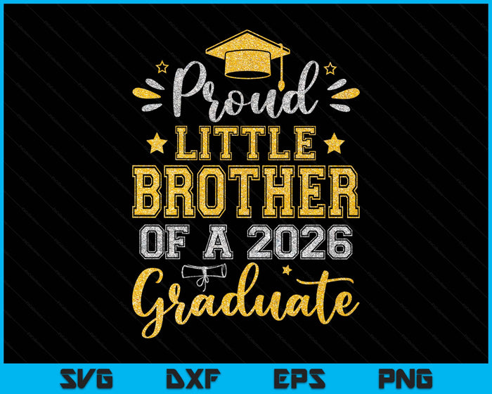 Proud Little Brother Of A 2026 Graduate Senior Graduation SVG PNG Digital Printable Files