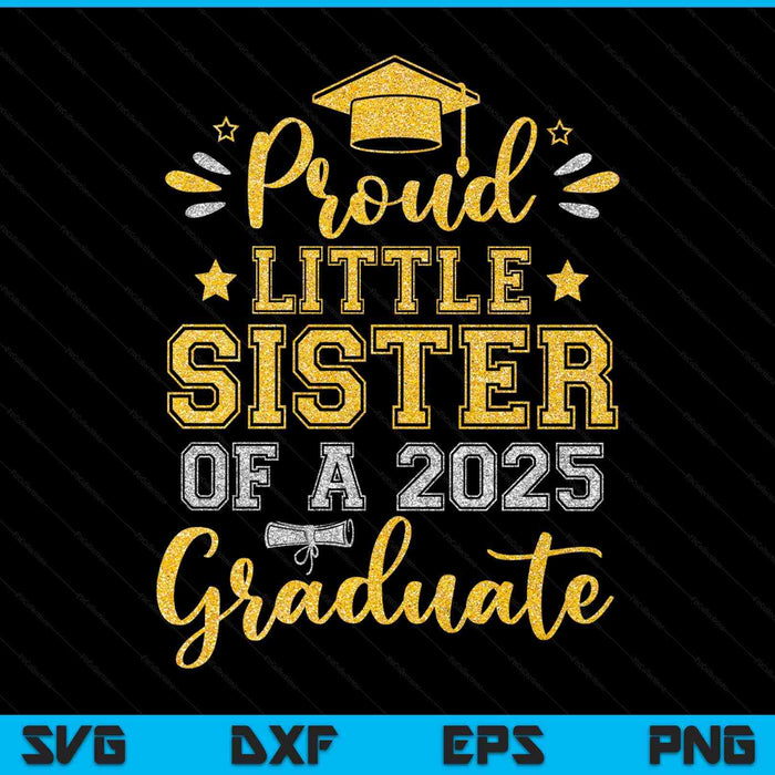 Proud Little Sister Of A 2025 Graduate Senior Graduation SVG PNG Digital Printable Files