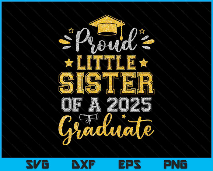 Proud Little Sister Of A 2025 Graduate Senior Graduation SVG PNG Digital Printable Files