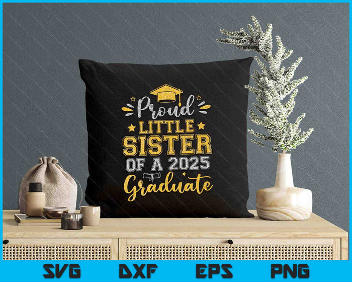 Proud Little Sister Of A 2025 Graduate Senior Graduation SVG PNG Digital Printable Files