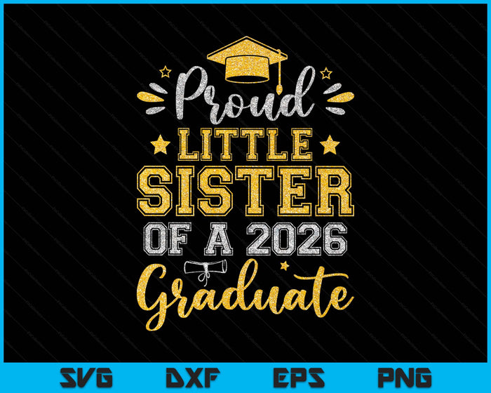 Proud Little Sister Of A 2026 Graduate Senior Graduation SVG PNG Digital Printable Files