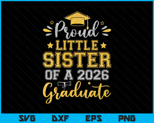 Proud Little Sister Of A 2026 Graduate Senior Graduation SVG PNG Digital Printable Files